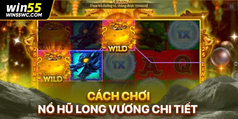 Cách chơi nổ hũ Long Vương chi tiết