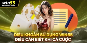 Điều Khoản Sử Dụng WIN55 - Điều Cần Biết Khi Cá Cược
