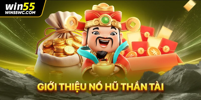 Giới thiệu nổ hũ Thần Tài