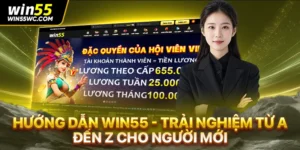 Hướng Dẫn Win55 - Trải Nghiệm Từ A Đến Z Cho Người Mới