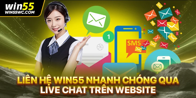 Liên hệ Win55 nhanh chóng qua live chat trên website