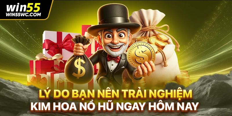 Lý do bạn nên trải nghiệm Kim hoa nổ hũ ngay hôm nay