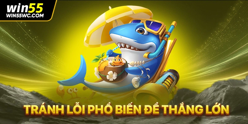 Tránh lỗi phổ biến để thắng lớn