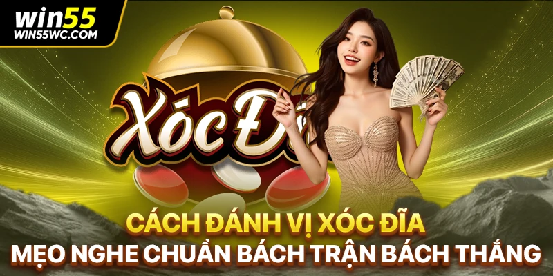 Cách Đánh Vị Xóc Đĩa - Mẹo Nghe Chuẩn Bách Trận Bách Thắng