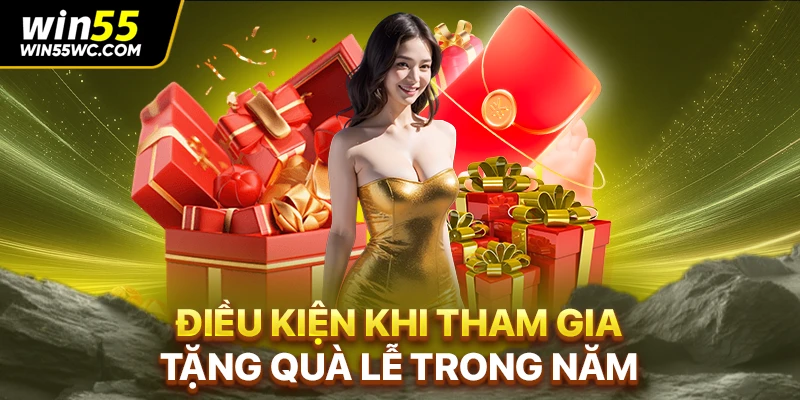 Điều kiện khi tham gia tặng quà lễ trong năm