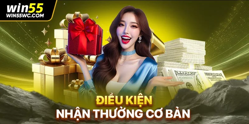 Điều kiện nhận thưởng cơ bản