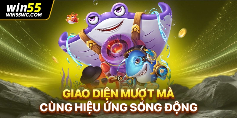 Giao diện mượt mà cùng hiệu ứng sống động