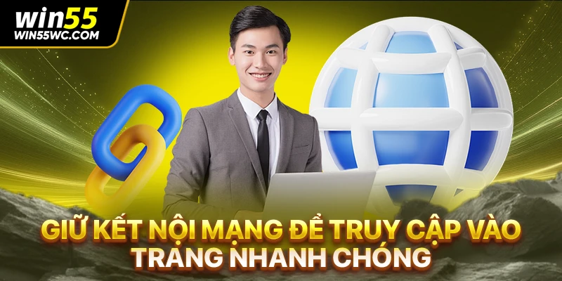 Giữ kết nội mạng để truy cập vào trang nhanh chóng