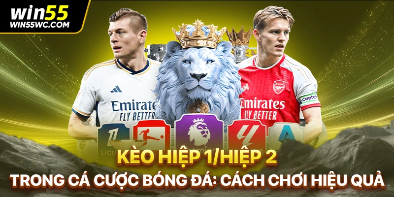 Kèo Hiệp 1/Hiệp 2 Trong Cá Cược Bóng Đá: Cách Chơi Hiệu Quả