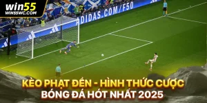 Kèo Phạt Đền - Hình Thức Cược Bóng Đá Hót Nhất 2025