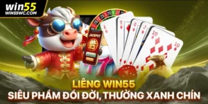 Liêng Win55 - Siêu Phẩm Đổi Đời, Thưởng Xanh Chín