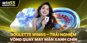 Roulette Win55 – Trải Nghiệm Vòng Quay May Mắn Xanh Chín