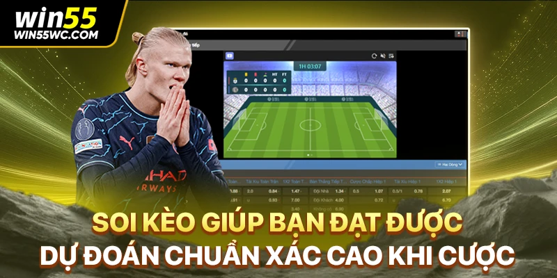 Soi kèo giúp bạn đạt được dự đoán chuẩn xác cao khi cược