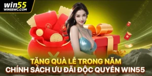 Tặng Quà Lễ Trong Năm - Chính Sách Ưu Đãi Độc Quyền WIN55