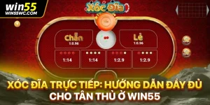 Xóc đĩa trực tiếp: Hướng dẫn đầy đủ cho tân thủ ở WIN55