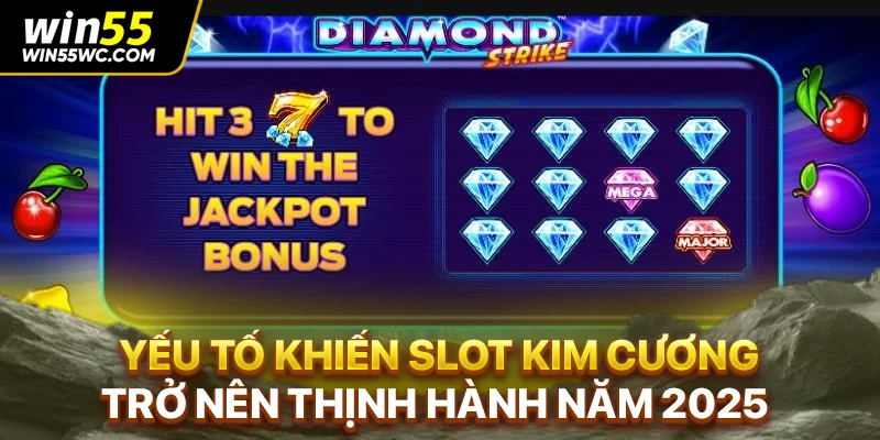 Yếu tố khiến slot kim cương trở nên thịnh hành năm 2025